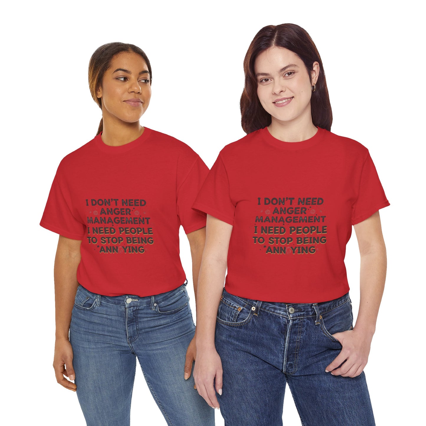 T-Shirt — "I Don't Need Anger Management, I Need People to Stop Being Annoying" Funny Graphic Tee