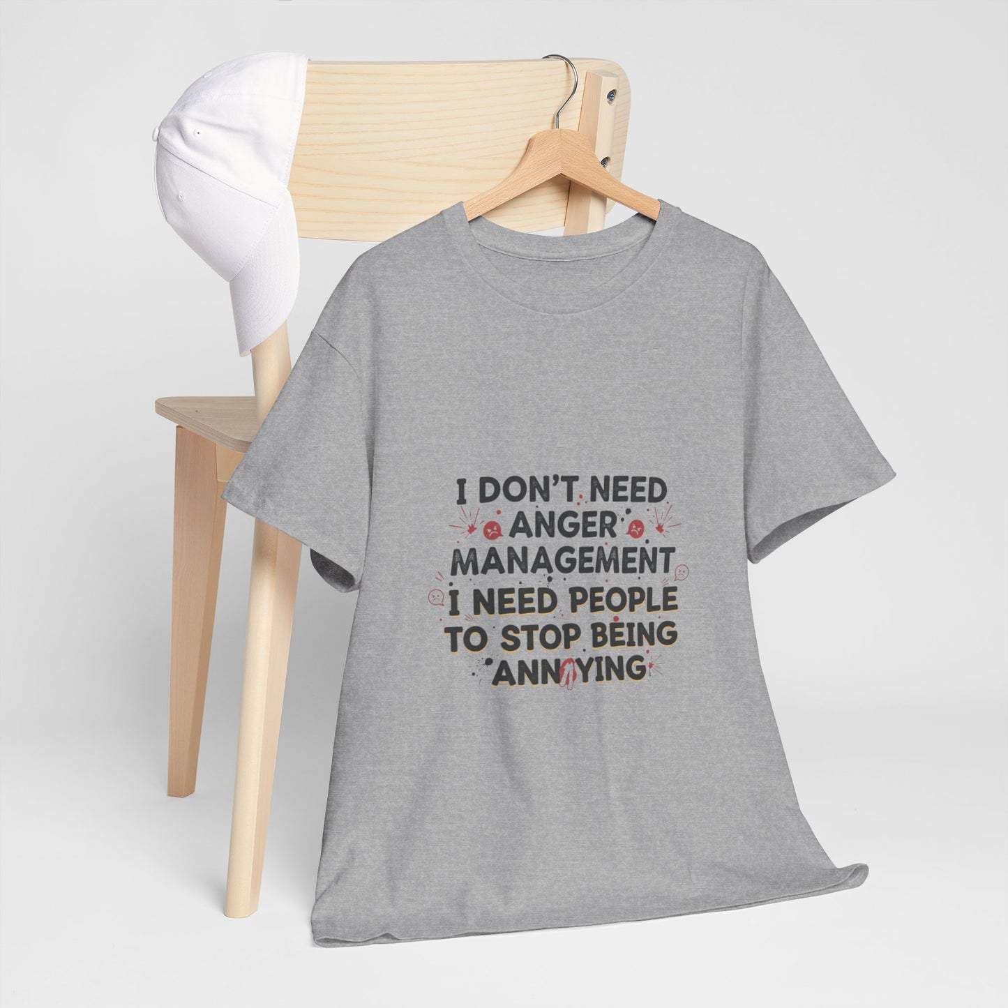 T-Shirt — "I Don't Need Anger Management, I Need People to Stop Being Annoying" Funny Graphic Tee