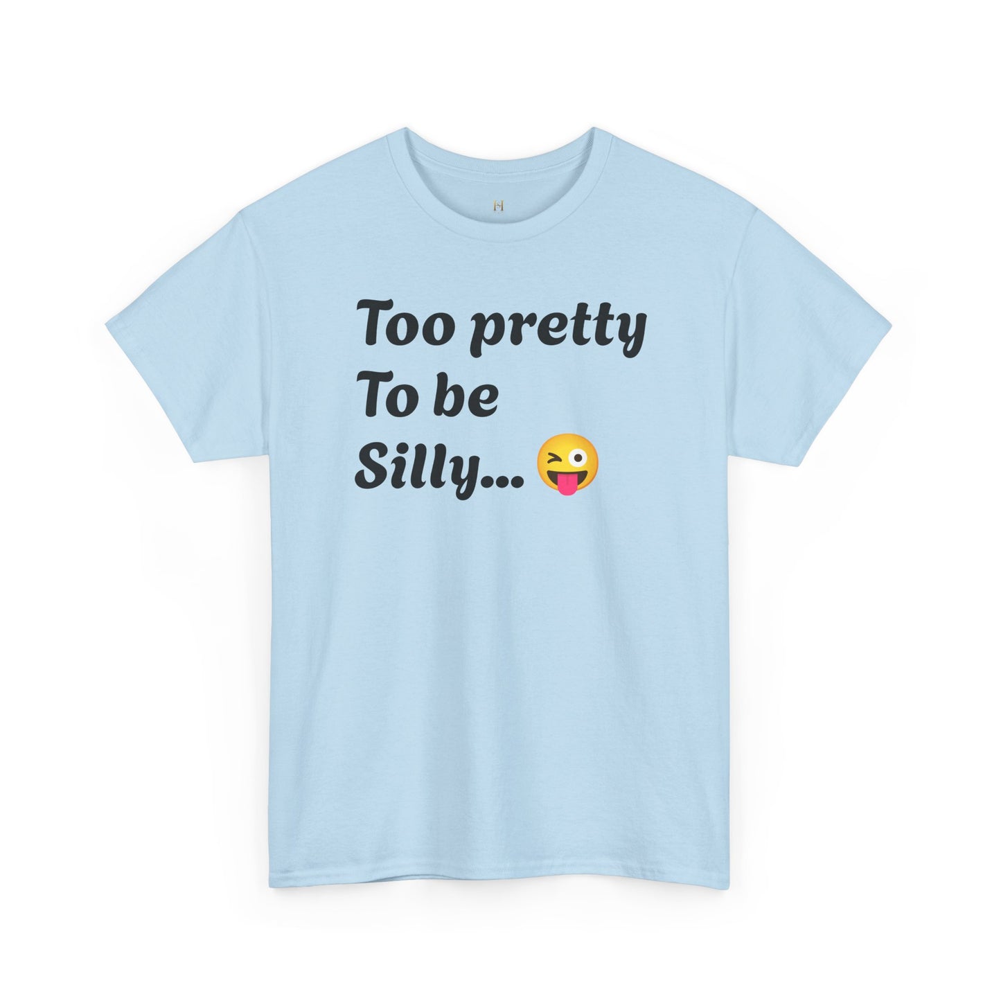 Charming Graphic Tee - "Too Pretty To Be Silly" Statement T-Shirt for Fun Lovers, Casual Wear, Gift Idea, Birthday, Everyday