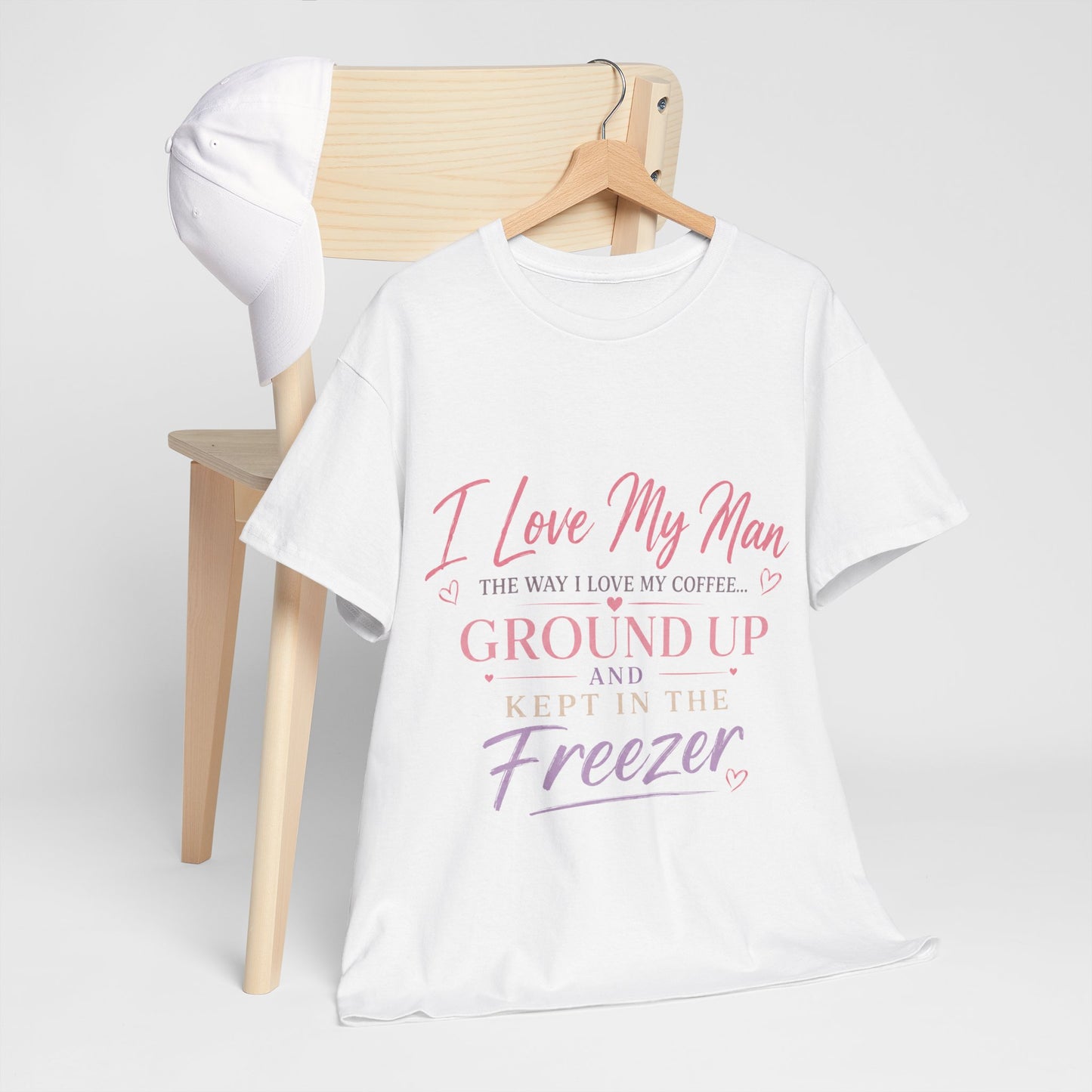 Funny 'I Love My Man Like My Coffee - Ground Up & Kept in the Freezer' Tee