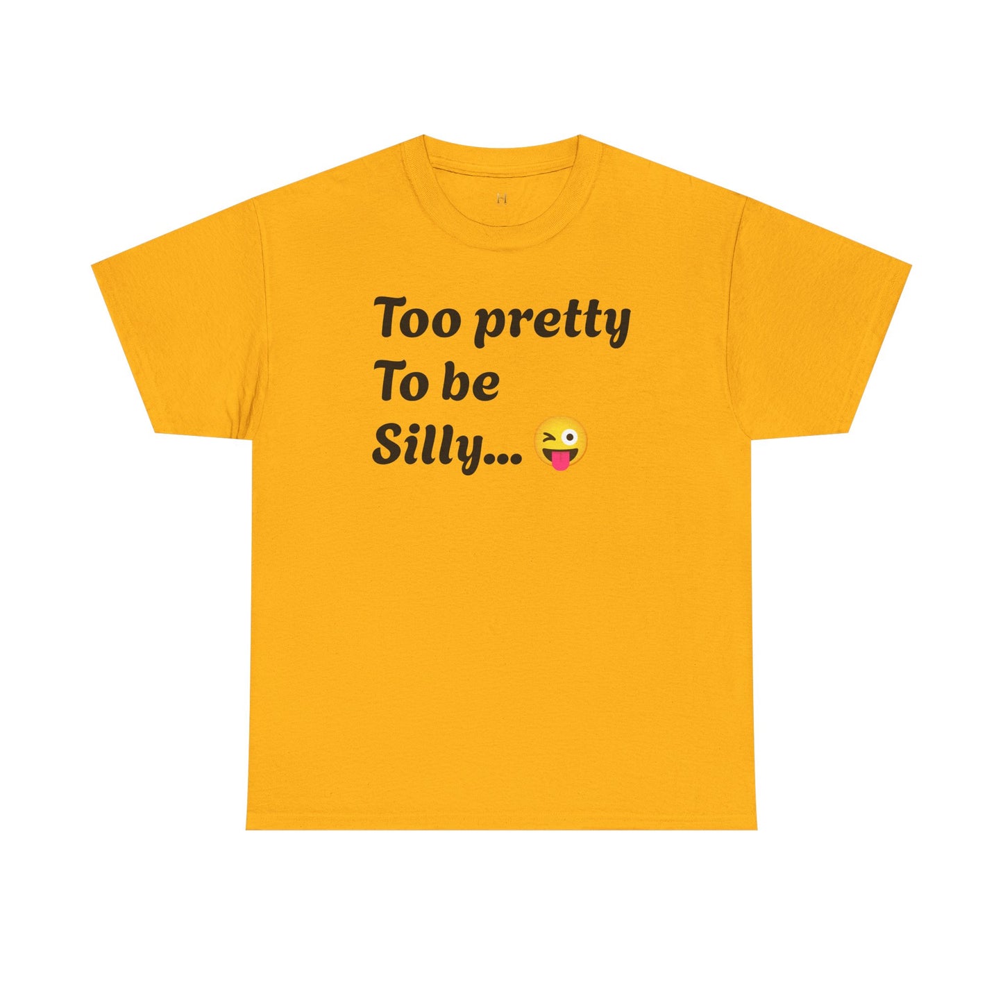 Charming Graphic Tee - "Too Pretty To Be Silly" Statement T-Shirt for Fun Lovers, Casual Wear, Gift Idea, Birthday, Everyday