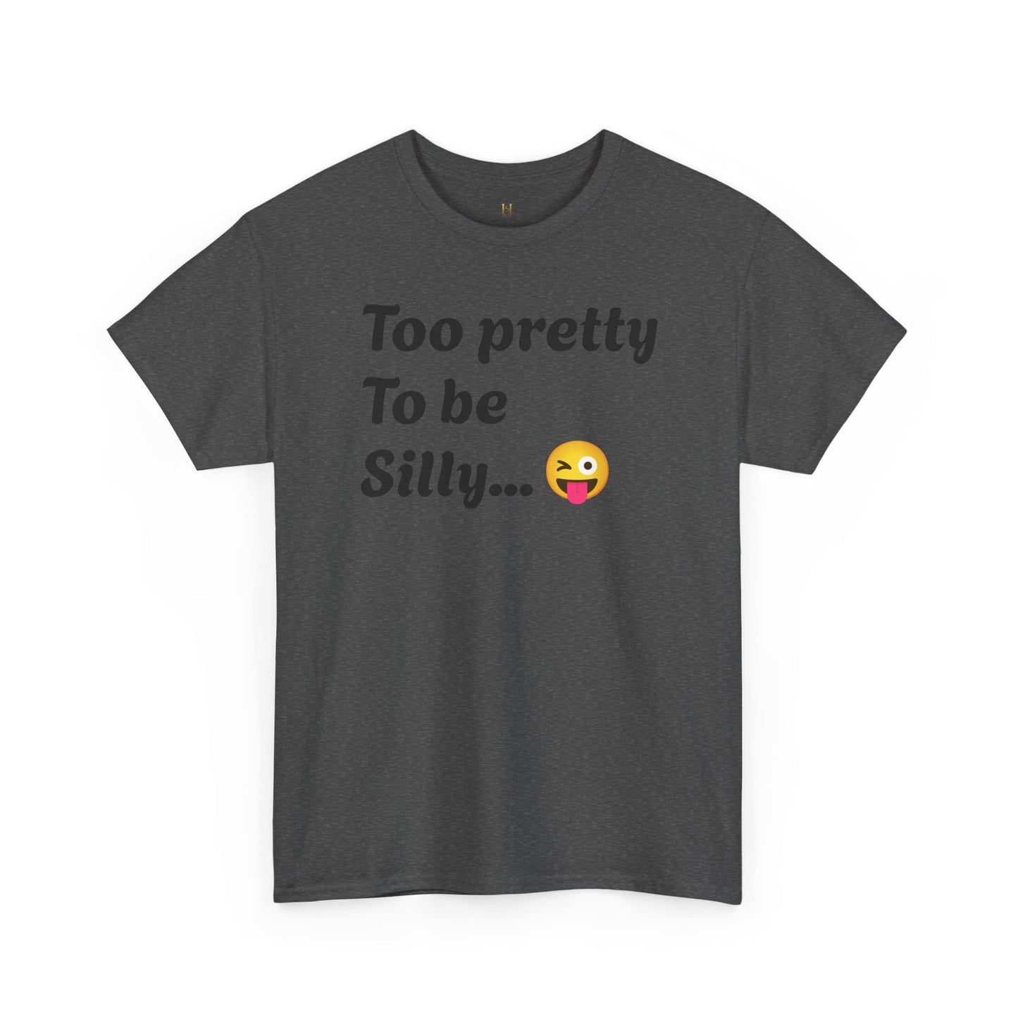 Charming Graphic Tee - "Too Pretty To Be Silly" Statement T-Shirt for Fun Lovers, Casual Wear, Gift Idea, Birthday, Everyday