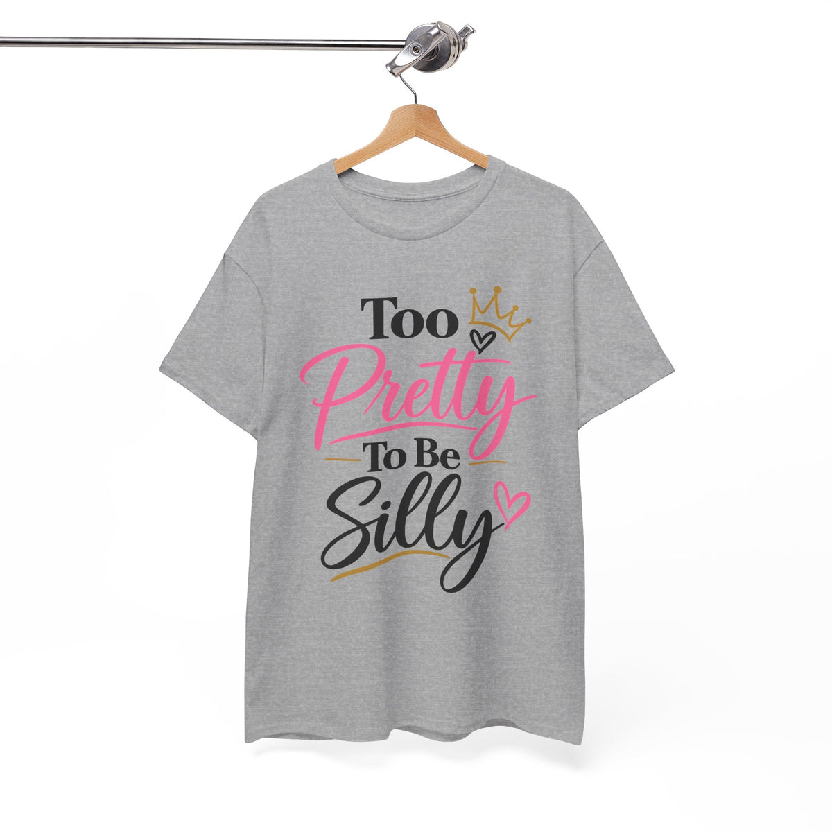Charming Graphic Tee - "Too Pretty To Be Silly"