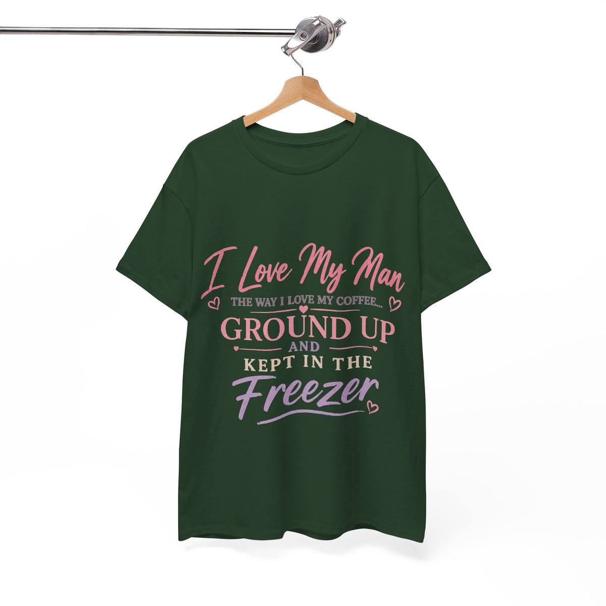 Funny 'I Love My Man Like My Coffee - Ground Up & Kept in the Freezer' Tee