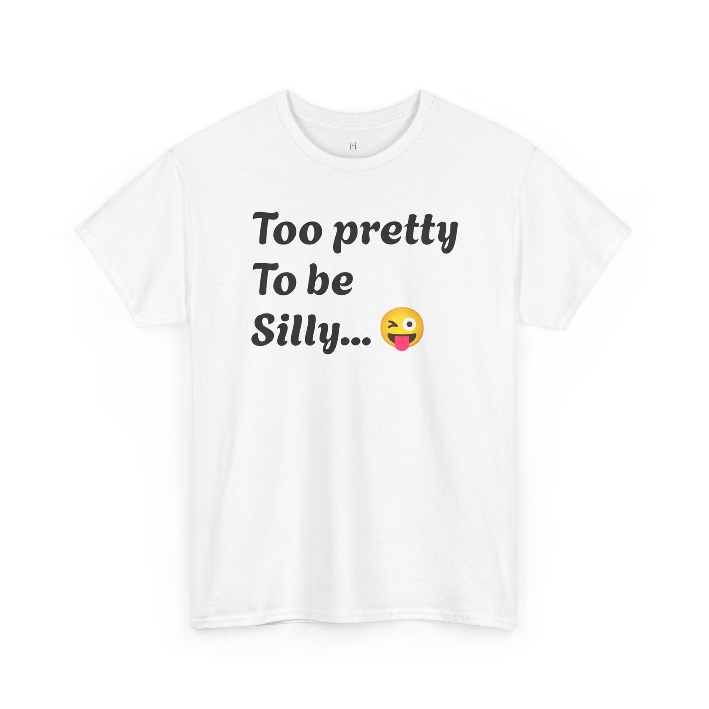 Charming Graphic Tee - "Too Pretty To Be Silly" Statement T-Shirt for Fun Lovers, Casual Wear, Gift Idea, Birthday, Everyday