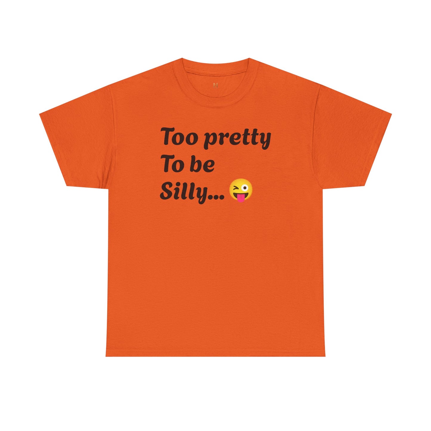 Charming Graphic Tee - "Too Pretty To Be Silly" Statement T-Shirt for Fun Lovers, Casual Wear, Gift Idea, Birthday, Everyday