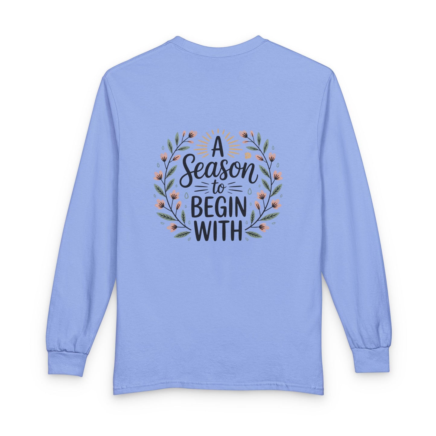New Season Long Sleeve Tee — “A Season to Begin With” Floral Fall Shirt