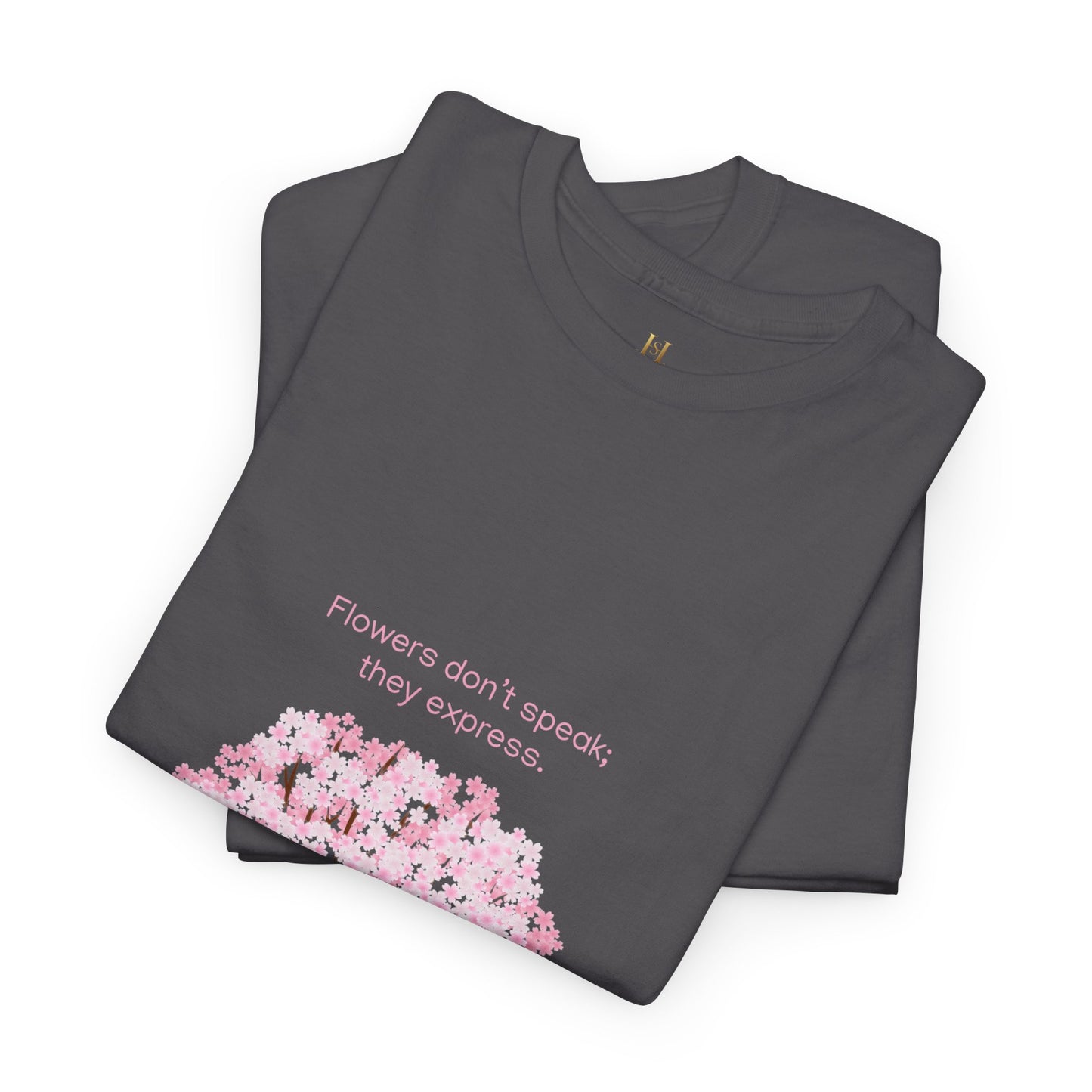 Cherry Blossom Tree T-Shirt — "Flowers don't speak, they express