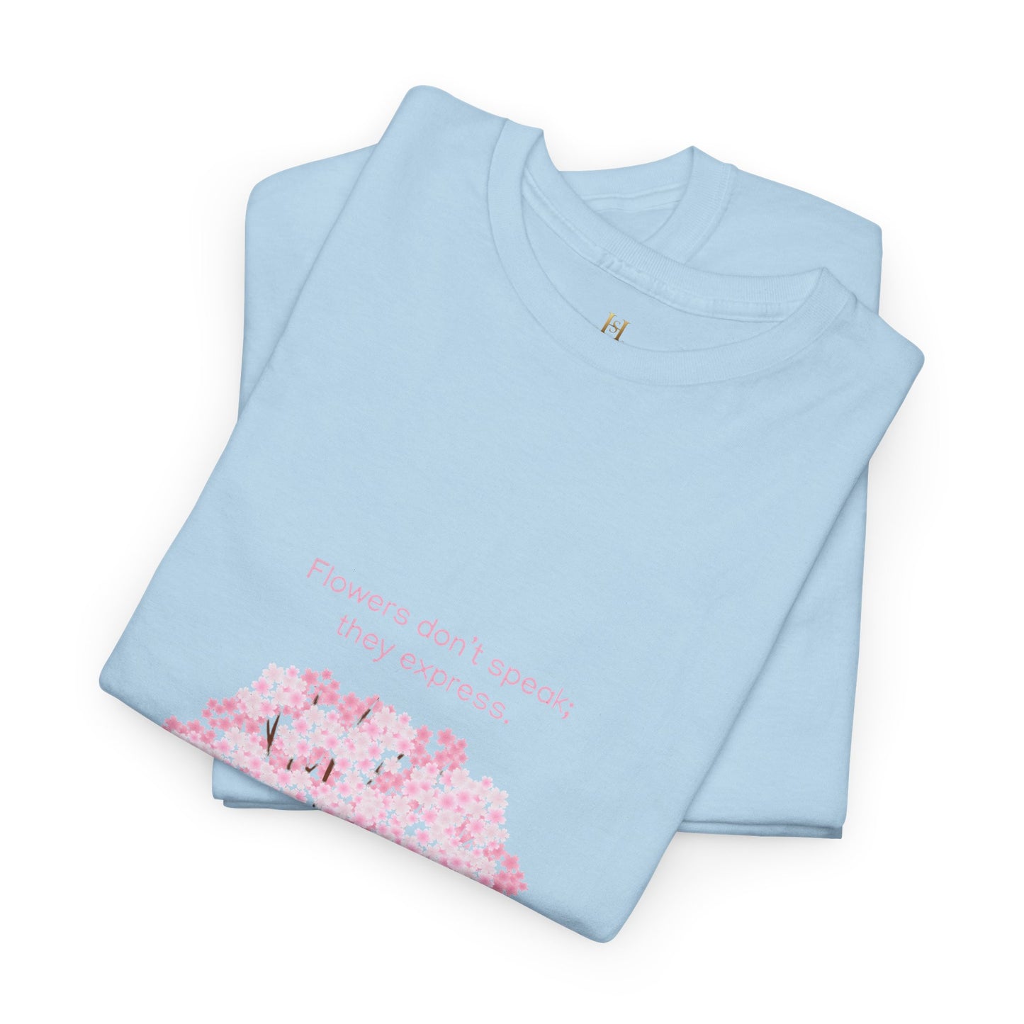 Cherry Blossom Tree T-Shirt — "Flowers don't speak, they express