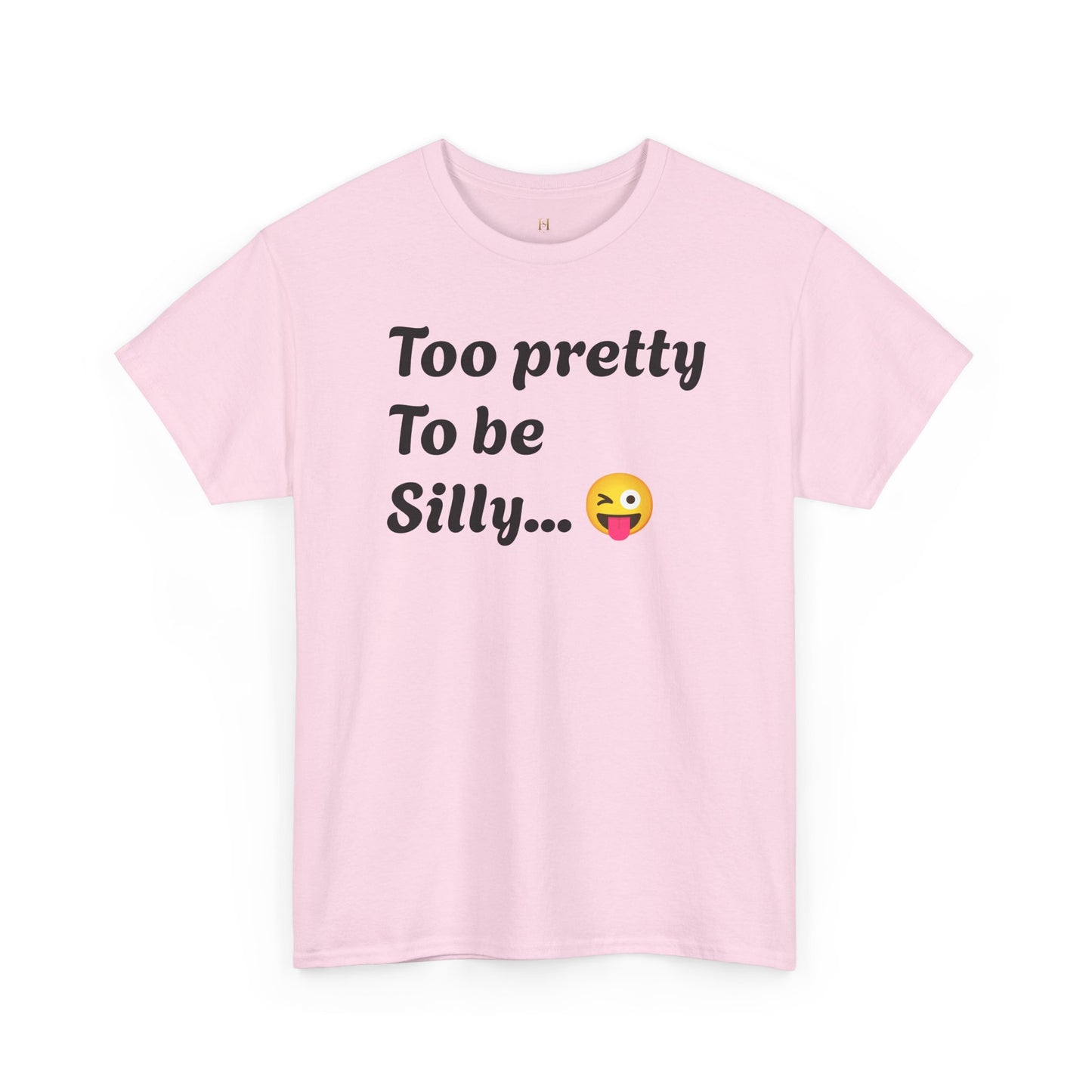 Charming Graphic Tee - "Too Pretty To Be Silly" Statement T-Shirt for Fun Lovers, Casual Wear, Gift Idea, Birthday, Everyday