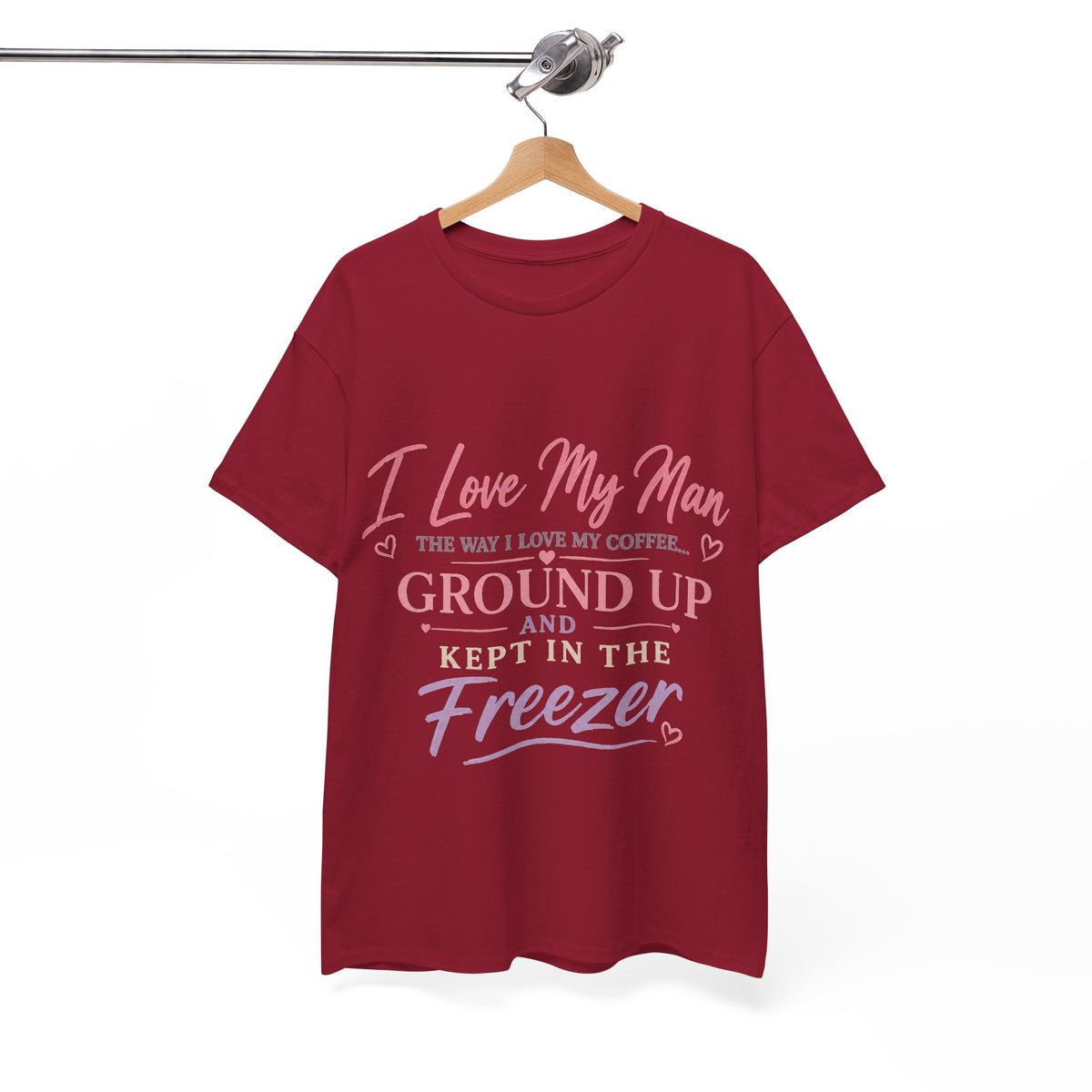 Funny 'I Love My Man Like My Coffee - Ground Up & Kept in the Freezer' Tee