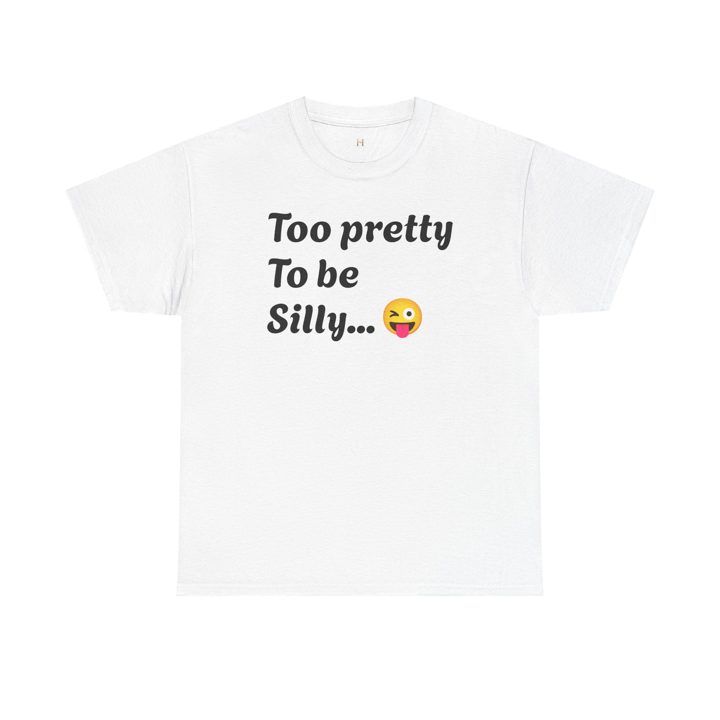 Charming Graphic Tee - "Too Pretty To Be Silly" Statement T-Shirt for Fun Lovers, Casual Wear, Gift Idea, Birthday, Everyday