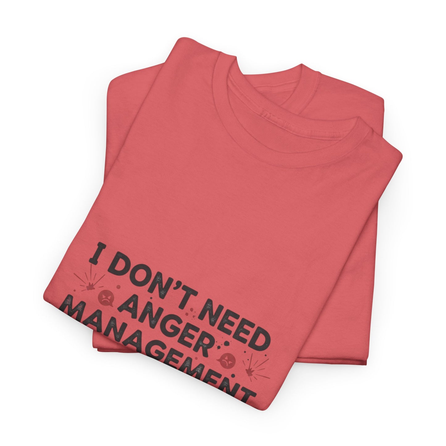 T-Shirt — "I Don't Need Anger Management, I Need People to Stop Being Annoying" Funny Graphic Tee