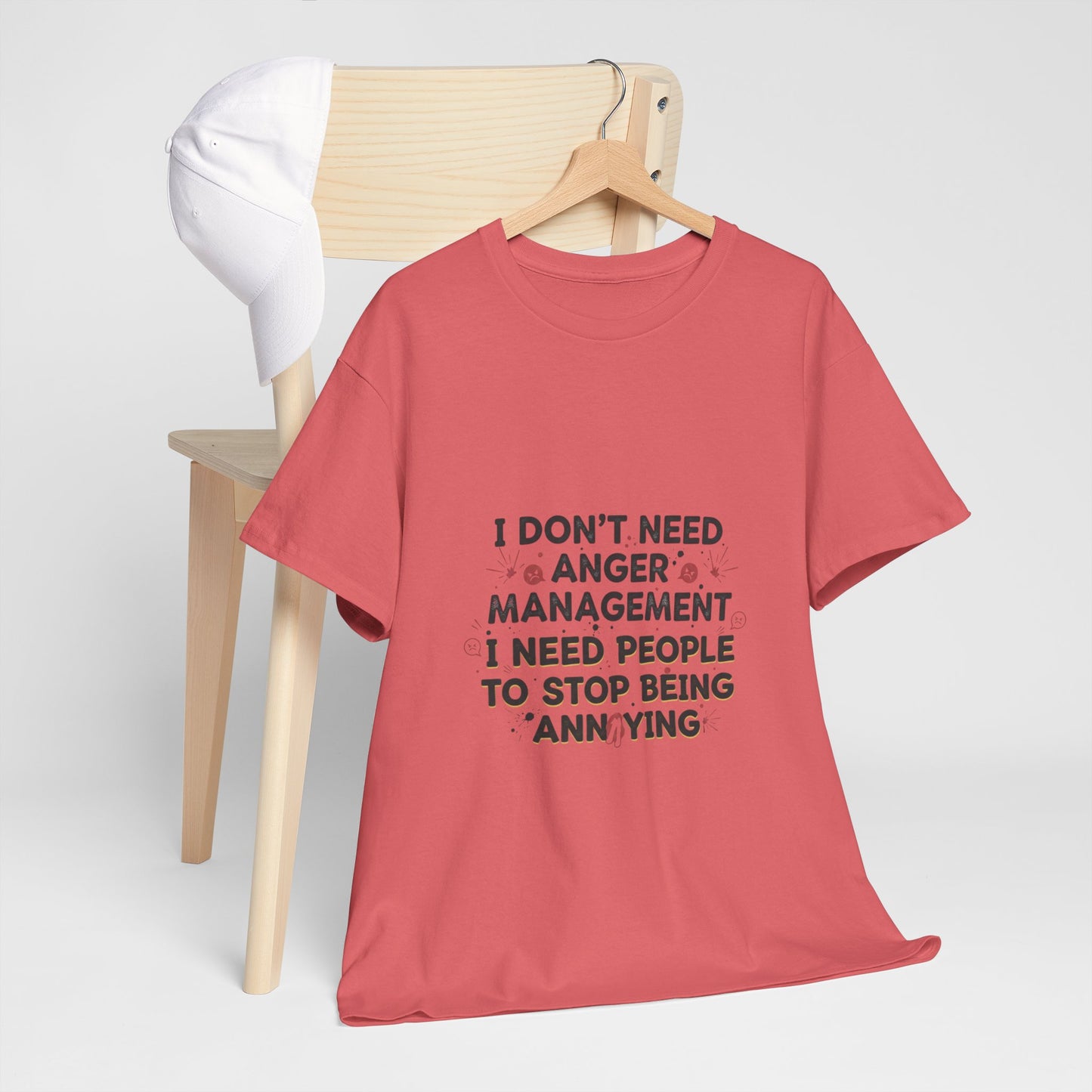 T-Shirt — "I Don't Need Anger Management, I Need People to Stop Being Annoying" Funny Graphic Tee