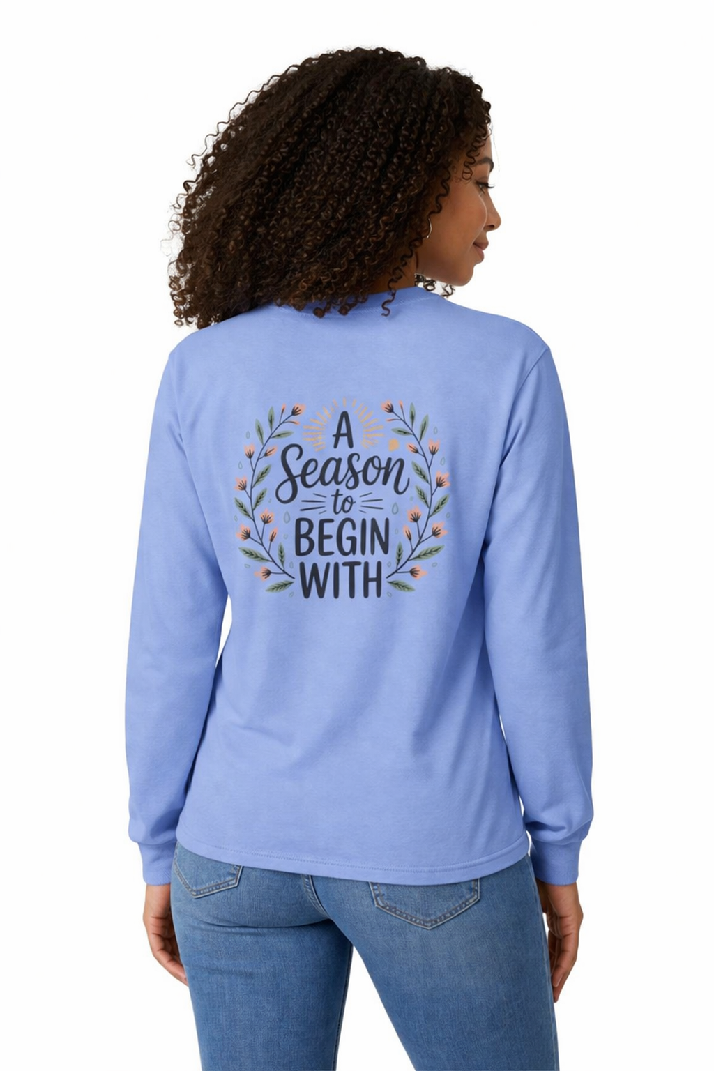 New Season Long Sleeve Tee — “A Season to Begin With” Floral Fall Shirt
