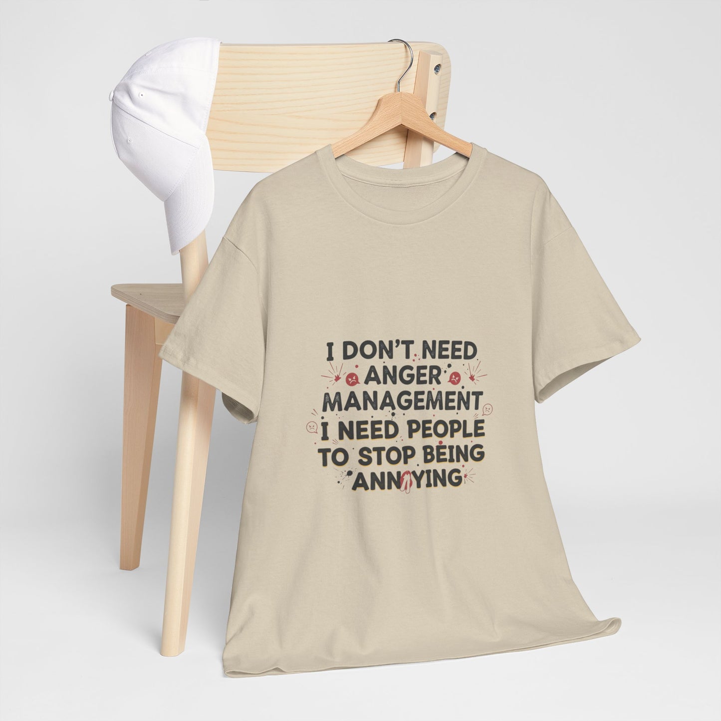 T-Shirt — "I Don't Need Anger Management, I Need People to Stop Being Annoying" Funny Graphic Tee