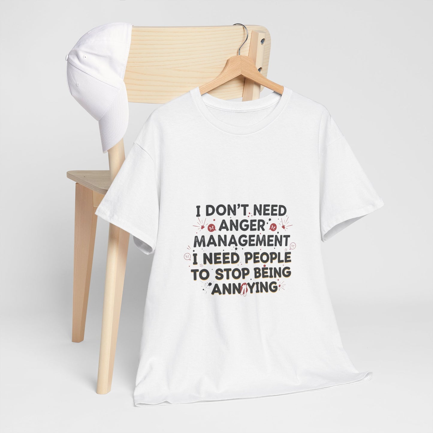 T-Shirt — "I Don't Need Anger Management, I Need People to Stop Being Annoying" Funny Graphic Tee