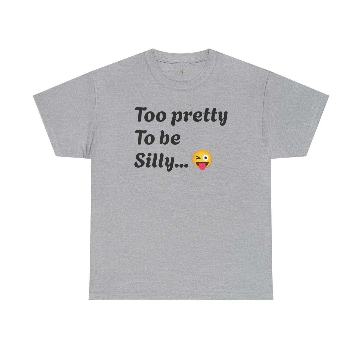 Charming Graphic Tee - "Too Pretty To Be Silly" Statement T-Shirt for Fun Lovers, Casual Wear, Gift Idea, Birthday, Everyday