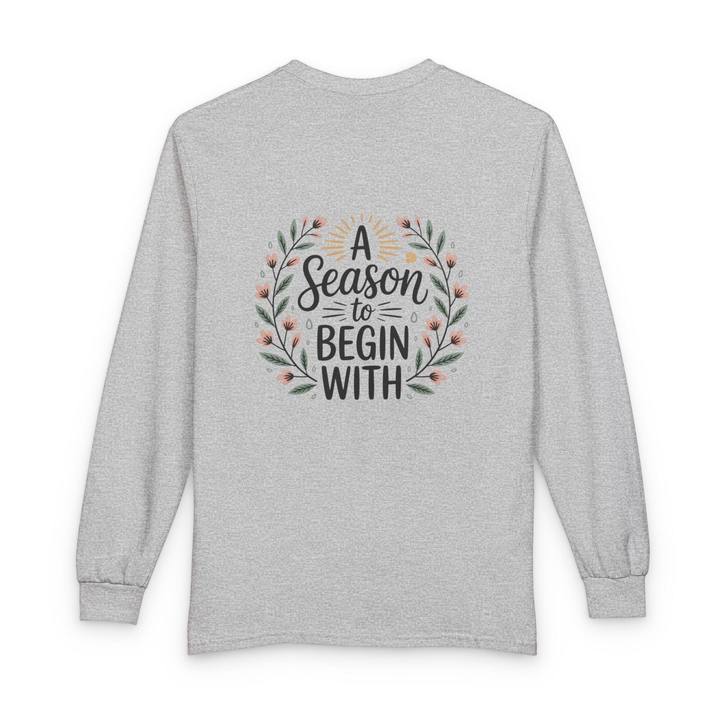 New Season Long Sleeve Tee — “A Season to Begin With” Floral Fall Shirt