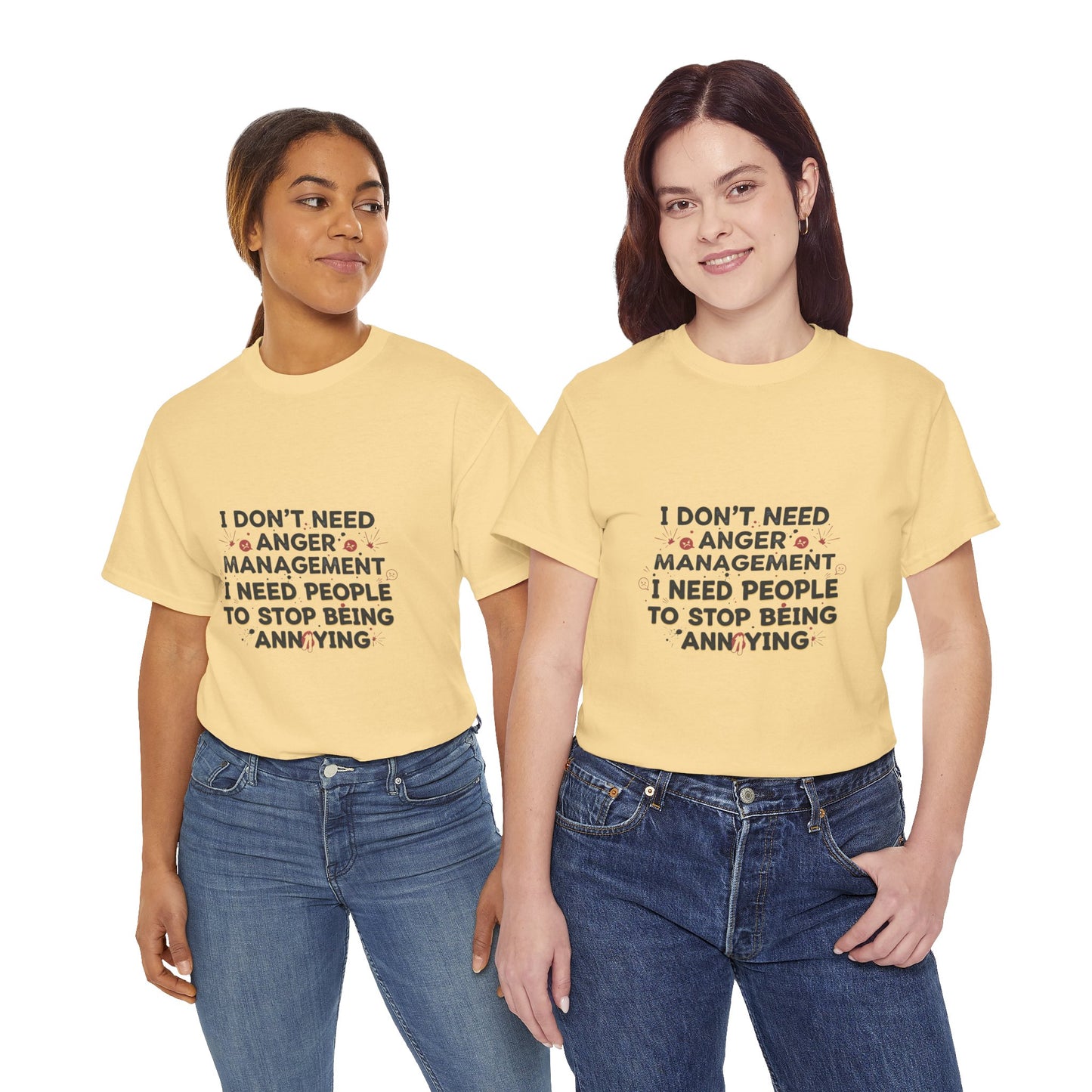 T-Shirt — "I Don't Need Anger Management, I Need People to Stop Being Annoying" Funny Graphic Tee
