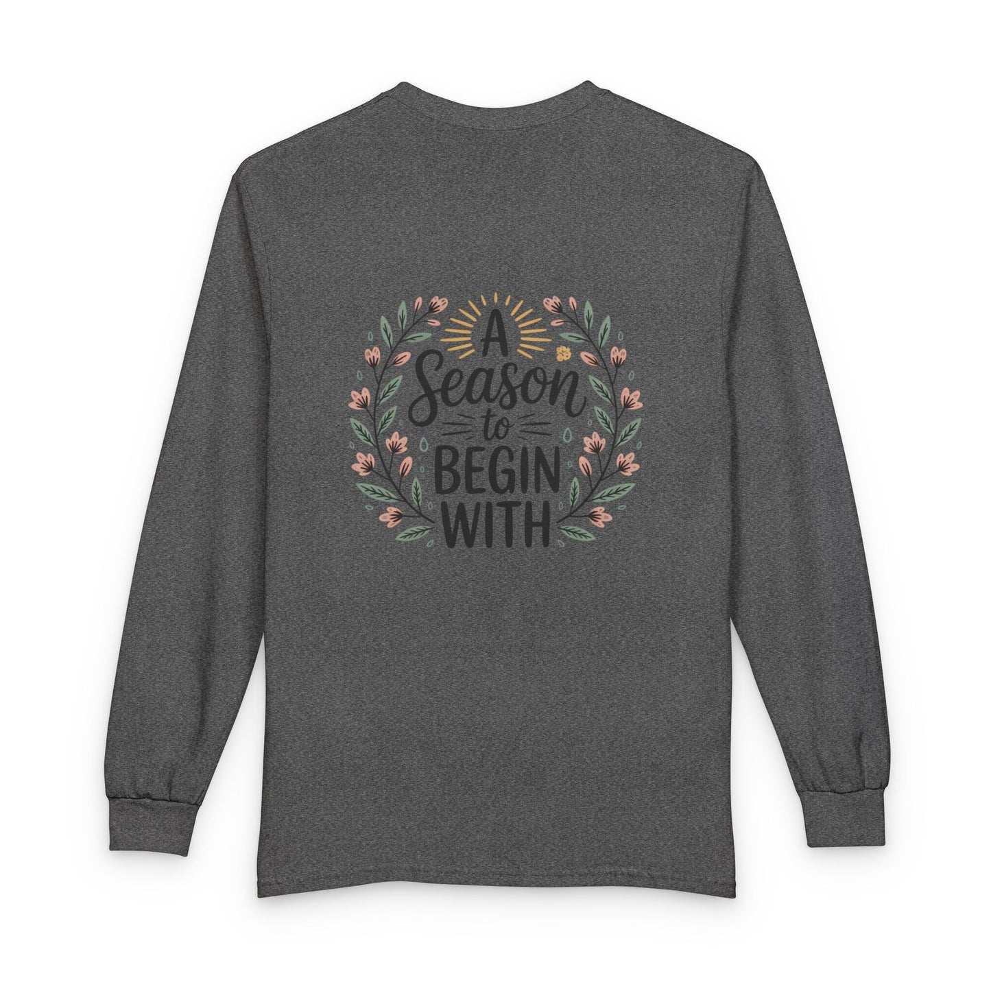 New Season Long Sleeve Tee — “A Season to Begin With” Floral Fall Shirt