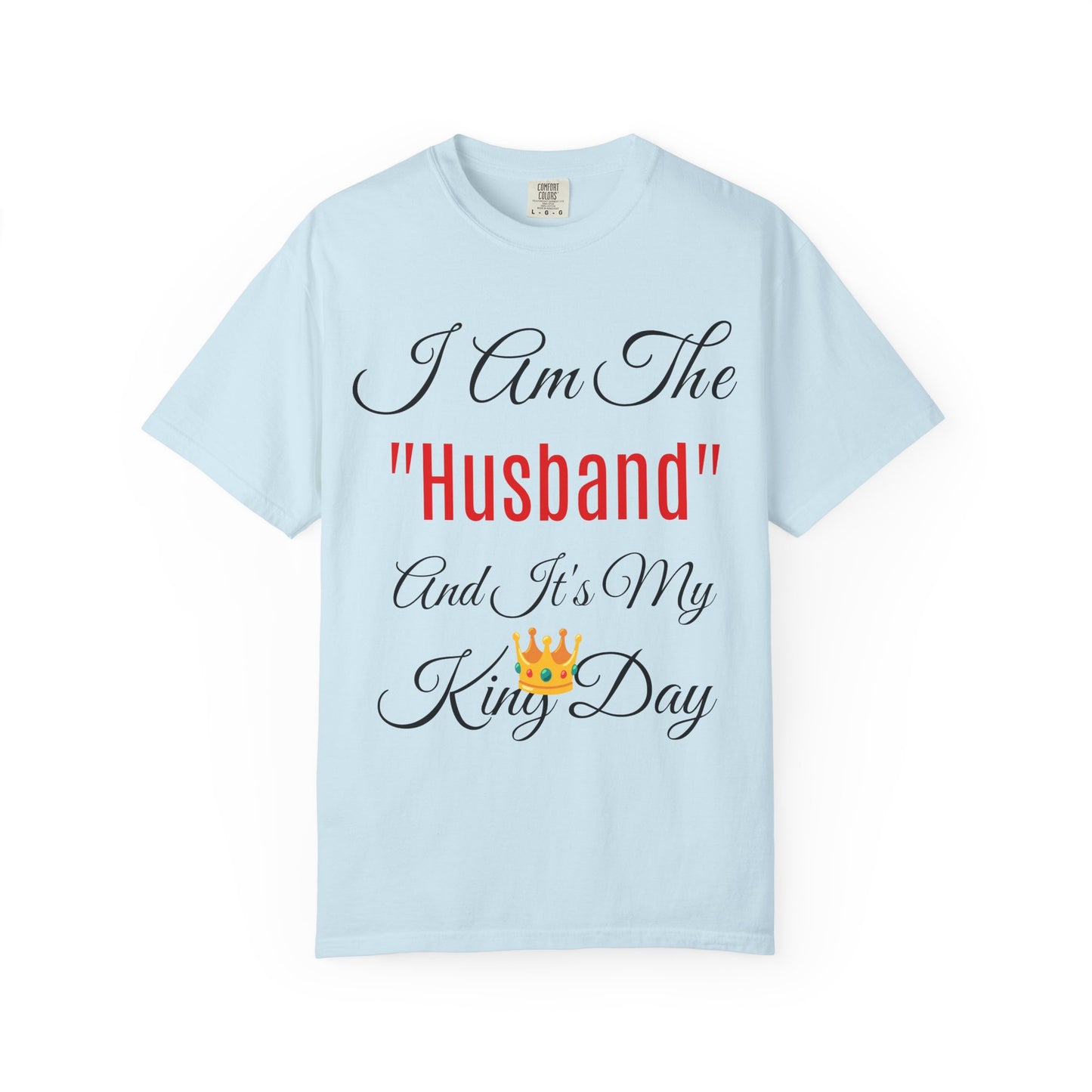 King Day Husband T-shirt | Unisex Garment-Dyed Tee