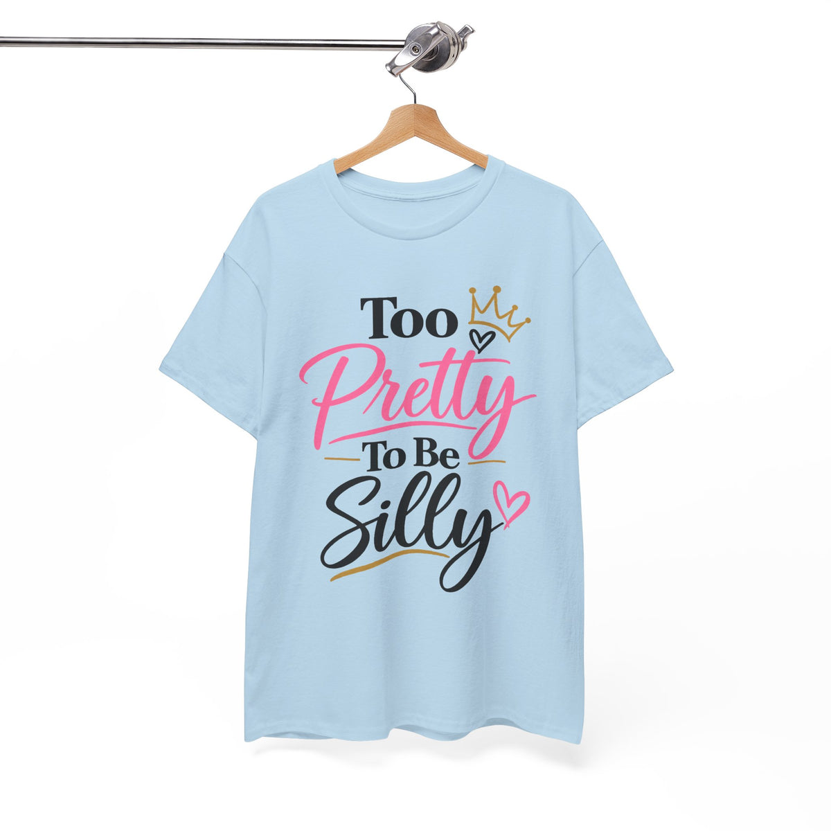 Charming Graphic Tee - "Too Pretty To Be Silly"