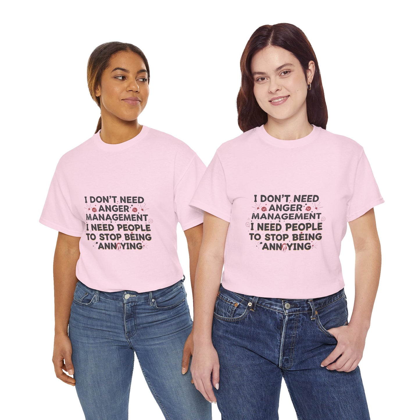 T-Shirt — "I Don't Need Anger Management, I Need People to Stop Being Annoying" Funny Graphic Tee