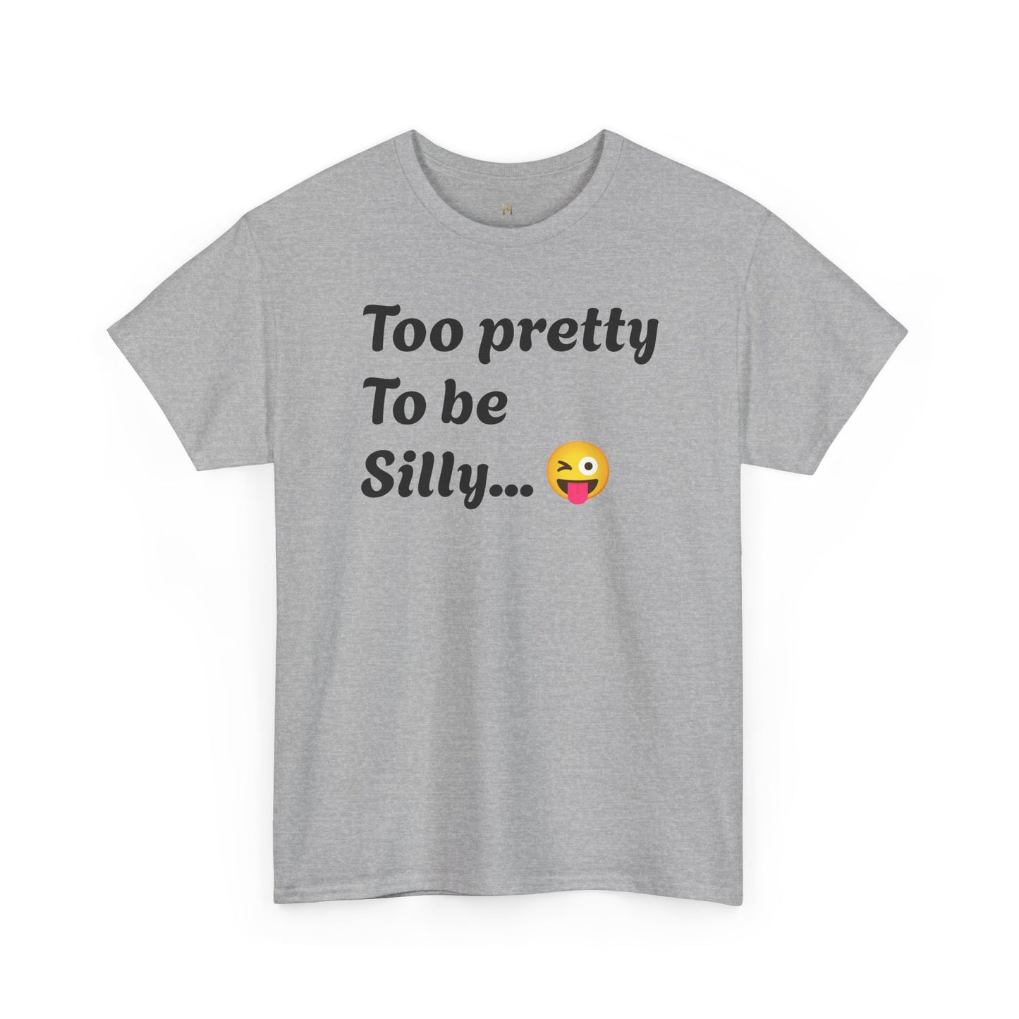 Charming Graphic Tee - "Too Pretty To Be Silly" Statement T-Shirt for Fun Lovers, Casual Wear, Gift Idea, Birthday, Everyday