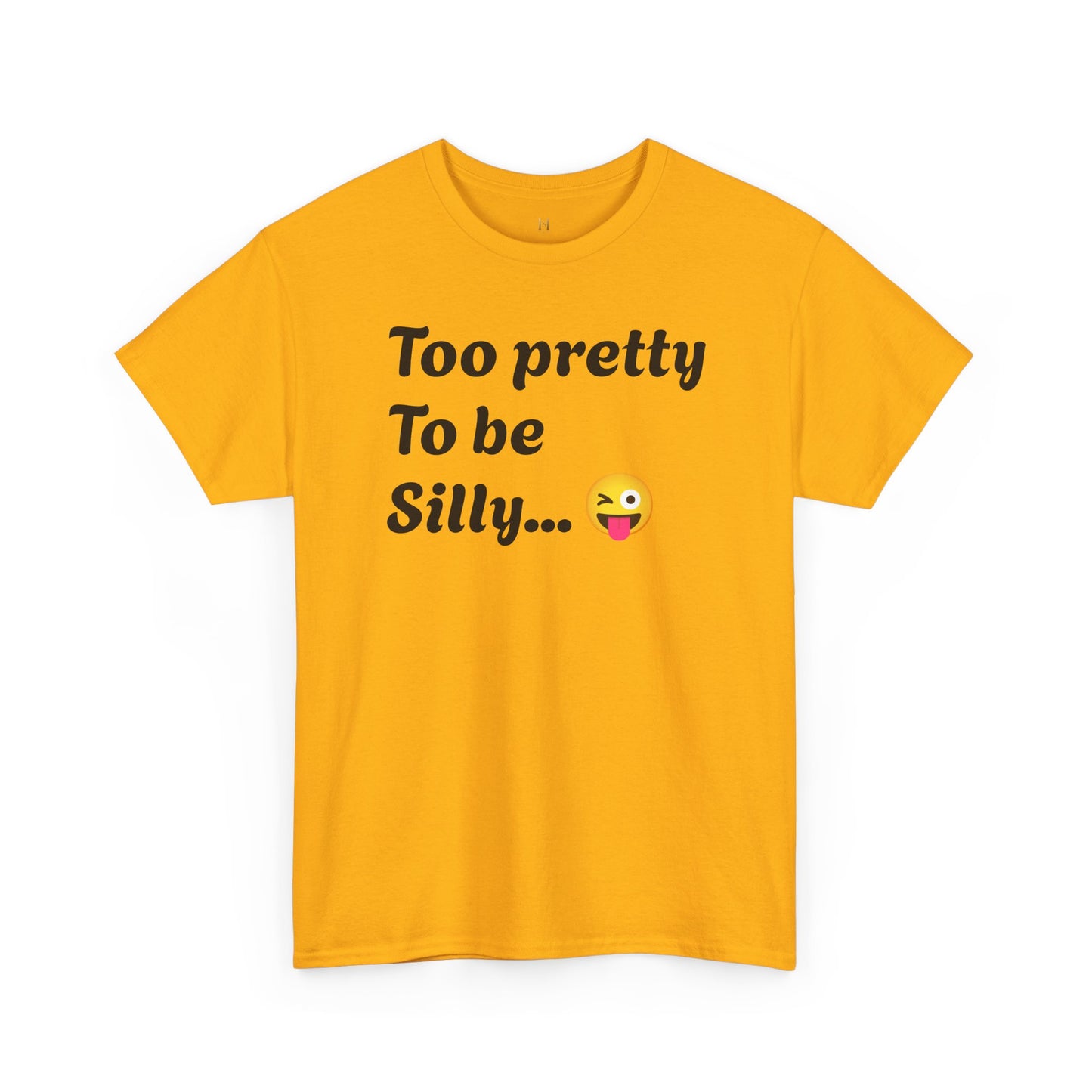 Charming Graphic Tee - "Too Pretty To Be Silly" Statement T-Shirt for Fun Lovers, Casual Wear, Gift Idea, Birthday, Everyday