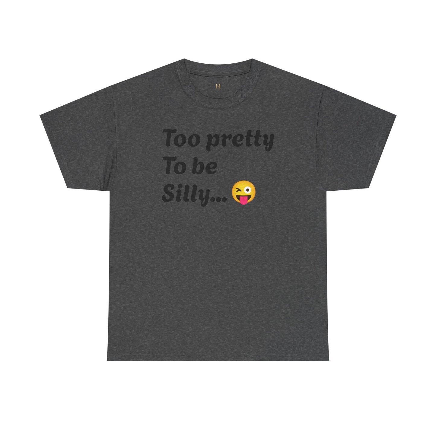 Charming Graphic Tee - "Too Pretty To Be Silly" Statement T-Shirt for Fun Lovers, Casual Wear, Gift Idea, Birthday, Everyday