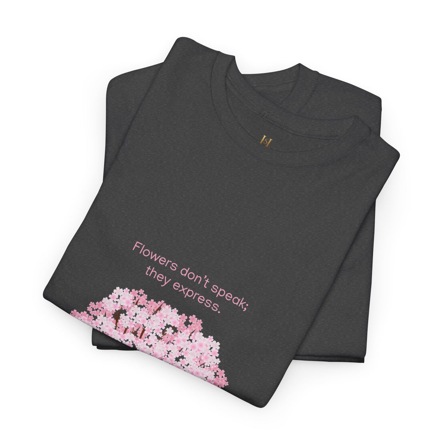 Cherry Blossom Tree T-Shirt — "Flowers don't speak, they express