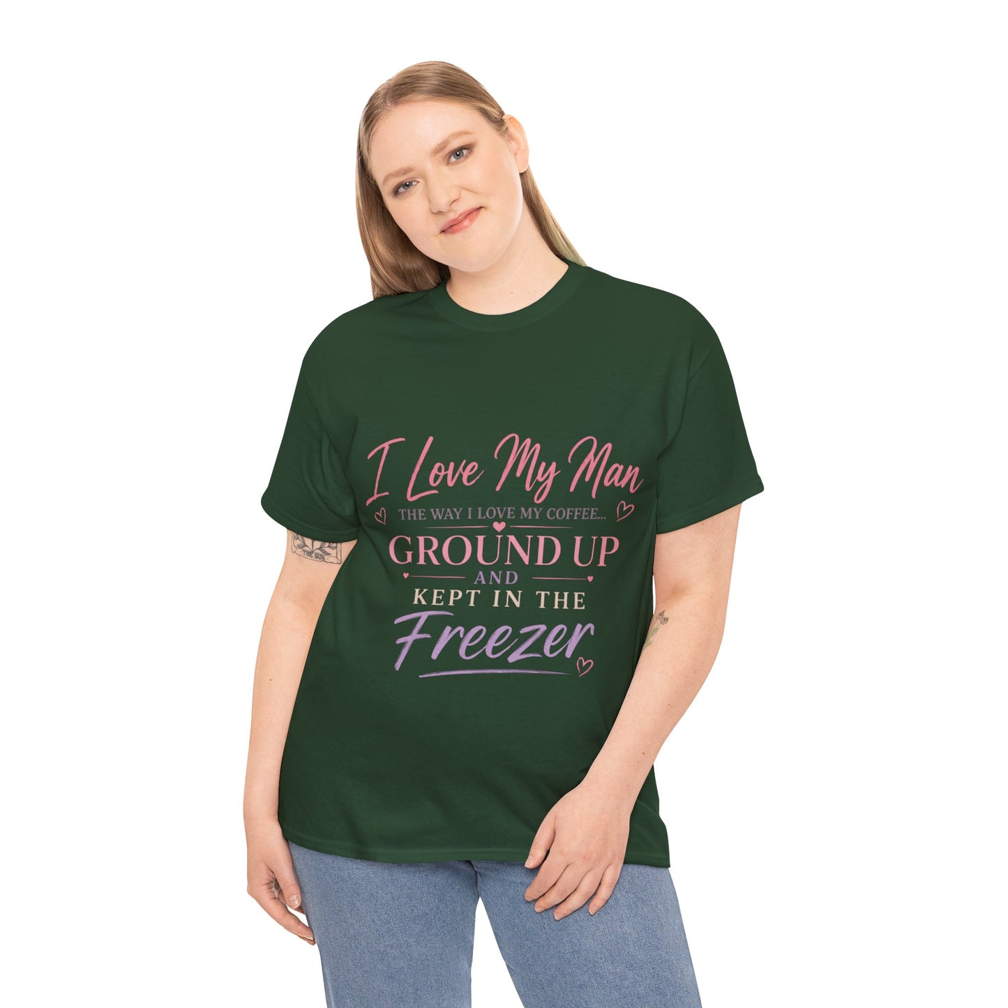 Funny 'I Love My Man Like My Coffee - Ground Up & Kept in the Freezer' Tee